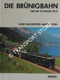 Book cover of Die Brünigbahn - SBB auf Schmaler Spur by WALDBURGER, Hans & SENN, Martin